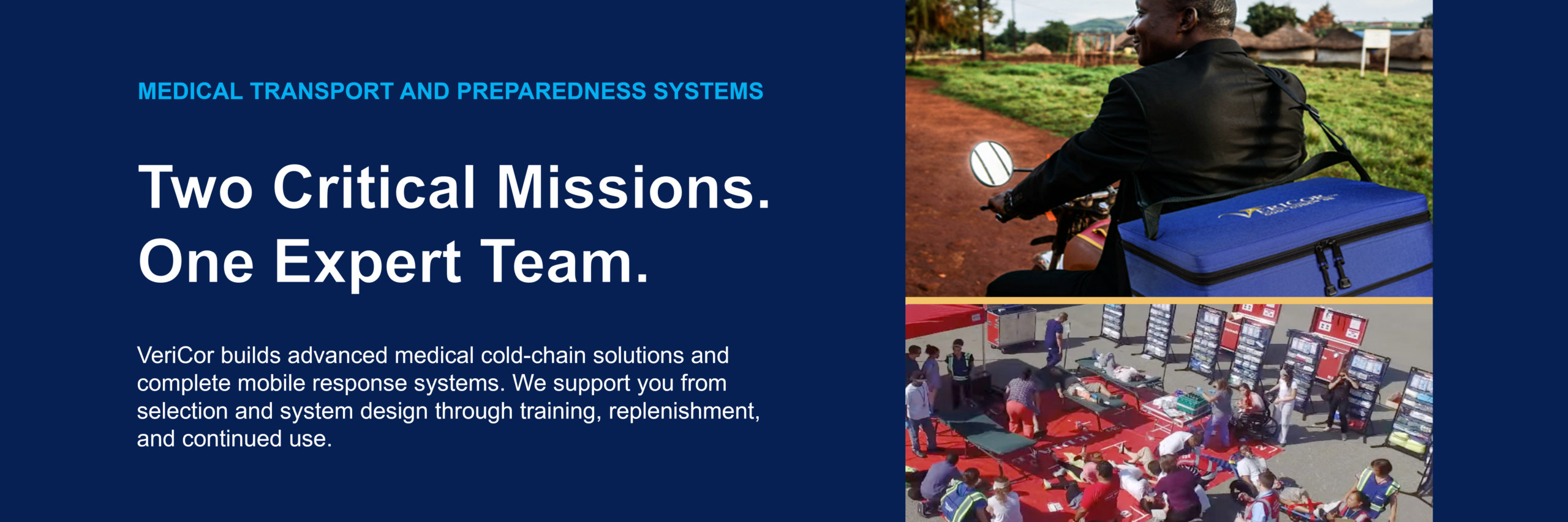 Two critical missions. One expert team. VeriCor builds advanced medical cold-chain solutions and complete mobile response systems. We support you from selection and system design through training, replenishment, and continued use.